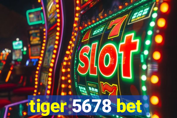 tiger 5678 bet